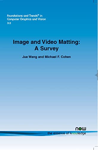 9781601981349: Image and Video Matting: A Survey (Foundations and Trends in Computer Graphics and Vision)