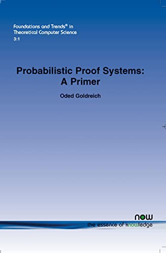 Imagen de archivo de Probabilistic Proof Systems: A Primer (Foundations and Trends(r) in Theoretical Computer Science) a la venta por Lucky's Textbooks