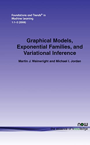 Imagen de archivo de Graphical Models, Exponential Families, and Variational Inference (Foundations and Trends(r) in Machine Learning) a la venta por Lucky's Textbooks