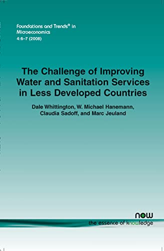 9781601982483: The Challenge of Improving Water and Sanitation Services in Less Developed Countries (Foundations and Trends (R) in Microeconomics)