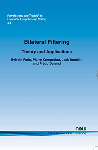 Bilateral Filtering (9781601982506) by Paris, Sylvain; Kornprobst, Pierre; Tumblin, Jack