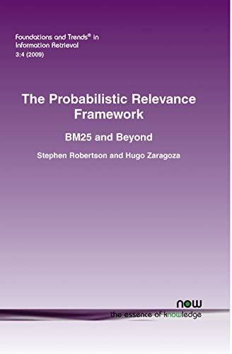 The Probabilistic Relevance Framework (9781601983084) by Robertson, Stephen; Zaragoza, Hugo
