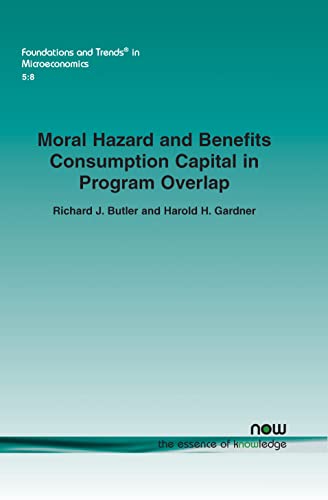 9781601984289: Moral Hazard and Benefits Consumption Capital in Program Overlap: The Case of Workers Compensation