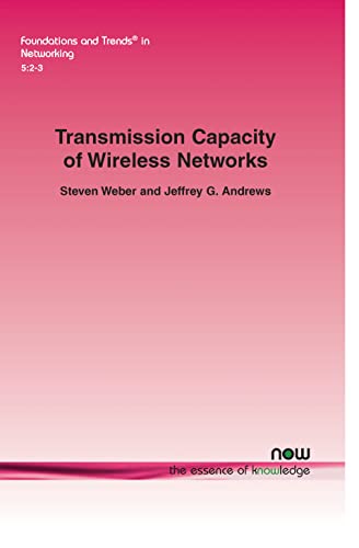 Stock image for Transmission Capacity of Wireless Networks (Foundations and Trends(r) in Networking) for sale by Hay-on-Wye Booksellers