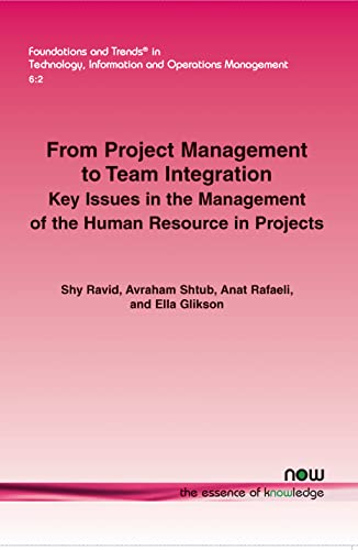 Stock image for From Project Management to Team Integration: Key Issues in the Management of the Human Resource in Projects (Foundations and Trends in Technology, Information and Operations Management) for sale by Hay-on-Wye Booksellers
