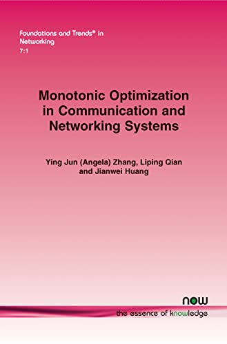 Beispielbild fr Monotonic Optimization in Communication and Networking Systems (Foundations and Trends (R) in Networking) (Foundations and Trends in Networking) [Paperback] Zhang, Ying Jun (Angela); Qian, Liping and Huang, Jianwei zum Verkauf von Hay-on-Wye Booksellers
