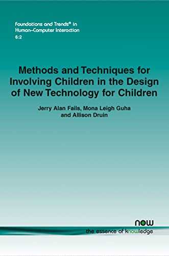 Stock image for Methods and Techniques for Involving Children in the Design of New Technology for Children (Foundations and Trends(r) in Human-Computer Interaction) for sale by Lucky's Textbooks