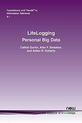 9781601988027: Lifelogging: Personal Big Data: 24 (Foundations and Trends in Information Retrieval)