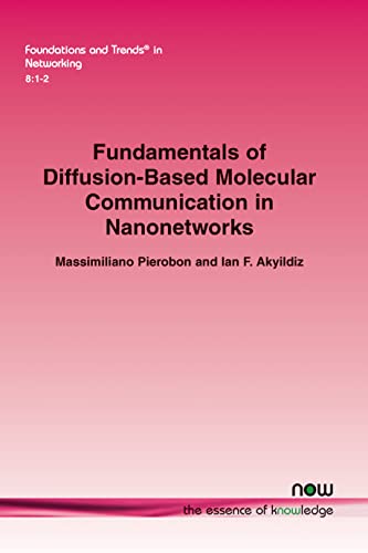 Stock image for Fundamentals of DiffusionBased Molecular Communication in Nanonetworks 23 Foundations and Trends in Networking for sale by PBShop.store US