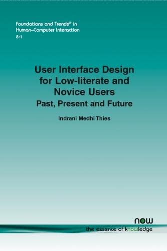 9781601989185: User Interface Design for Low-literate and Novice Users: Past, Present and Future: 26 (Foundations and Trends in Human-Computer Interaction)