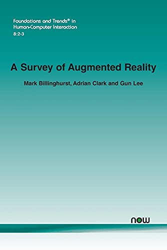 Stock image for A Survey of Augmented Reality (Foundations and Trends(r) in Human-Computer Interaction) for sale by Lucky's Textbooks