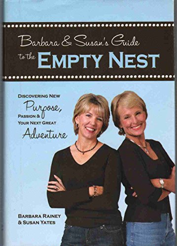 Stock image for Barbara & Susan's Guide to the Empty Nest: Discovering New Purpose, Passion & Your Next Great Adventure for sale by Your Online Bookstore