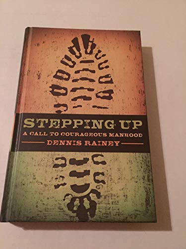 Stock image for Stepping Up: A Call to Courageous Manhood for sale by Once Upon A Time Books
