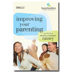 FamilyLife Improving Your Parenting Bible Study (Paperback) â€” 6 Week Christian Small Group Studies by Barbara and Dennis Rainey â€“ Bible Study Workbooks to Build Biblical Parenting Principles (9781602003521) by Dennis Rainey