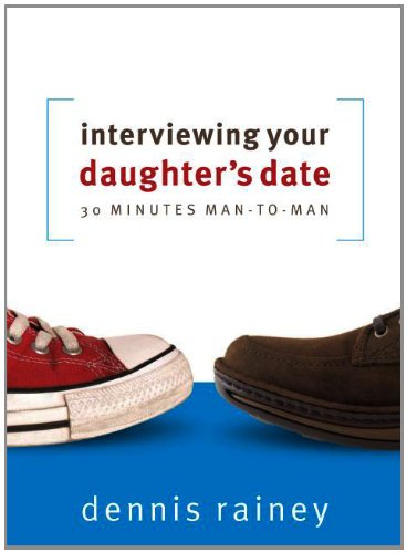 Stock image for Interviewing Your Daughter's Date: 30 Minutes Man-To-Man for sale by Half Price Books Inc.