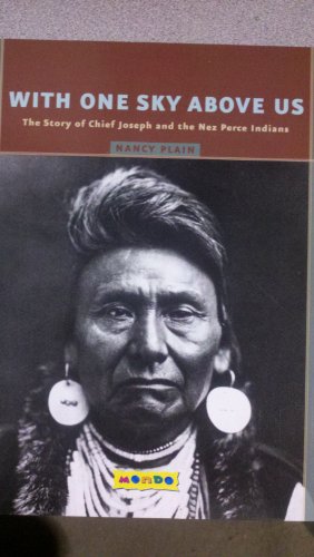 Stock image for With One Sky Above Us: The Story of Chief Joseph and the Nez Perce Indians for sale by SecondSale