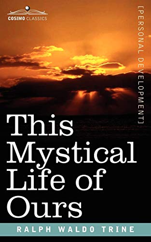 This Mystical Life of Ours (9781602060142) by Ralph Waldo Trine