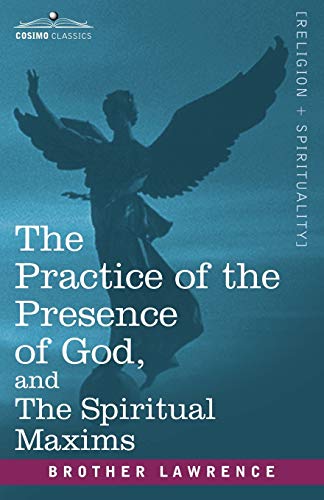 Beispielbild fr The Practice of the Presence of God and The Spiritual Maxims zum Verkauf von Idaho Youth Ranch Books