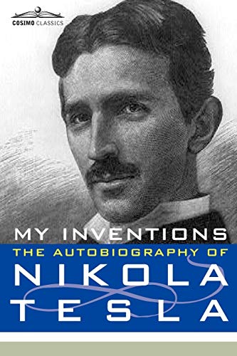 Beispielbild fr My Inventions: The Autobiography of Nikola Tesla (Cosimo Classics Biography) zum Verkauf von medimops