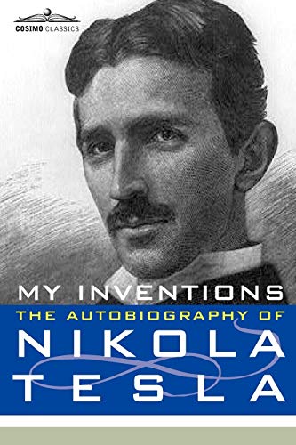 9781602060579: My Inventions: The Autobiography of Nikola Tesla (Cosimo Classics Biography)