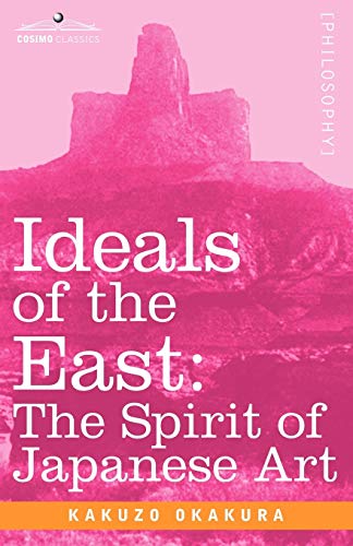 9781602060739: Ideals of the East: The Spirit of Japanese Art