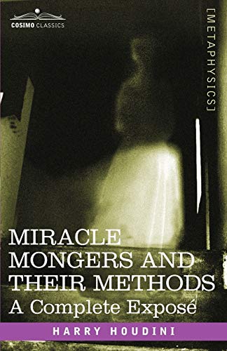 Beispielbild fr Miracle Mongers and Their Methods: A Complete Expose zum Verkauf von Big River Books