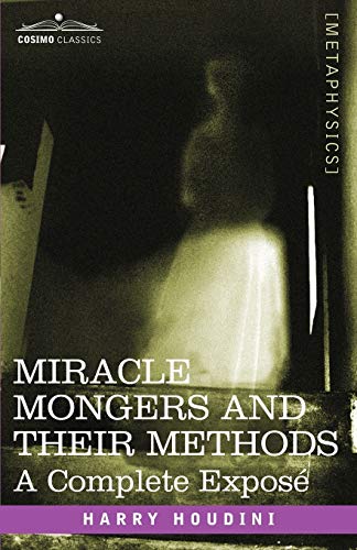 Stock image for Miracle Mongers and Their Methods: A Complete Expose for sale by Big River Books