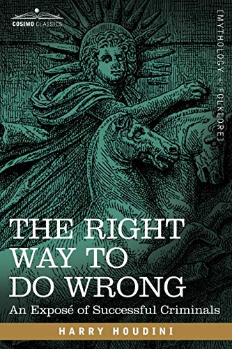 Imagen de archivo de The Right Way to Do Wrong: An Expose of Successful Criminals a la venta por Books From California