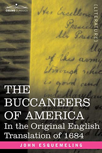 Beispielbild fr The Buccaneers of America : In the Original English Translation Of 1684 zum Verkauf von Better World Books