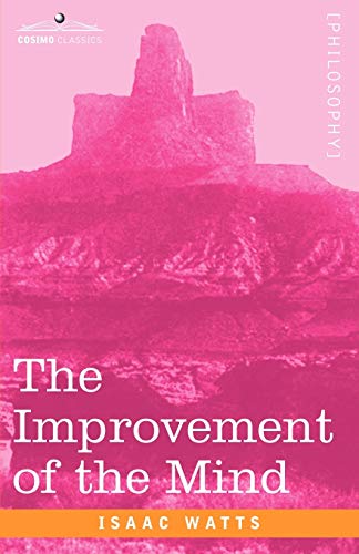 9781602061095: The Improvement of the Mind