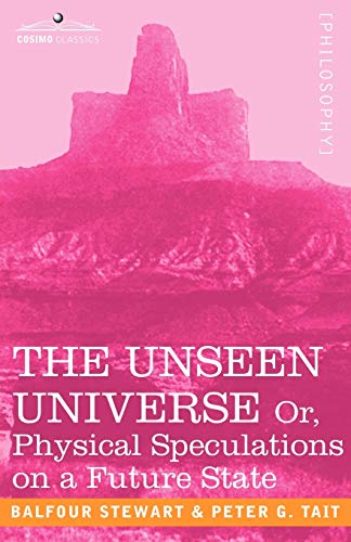 Stock image for The Unseen Universe, or Physical Speculations on a Future State (Cosimo Classics Philosophy) for sale by Lucky's Textbooks