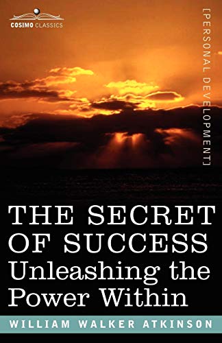 9781602061514: The Secret of Success: Unleashing the Power Within