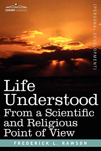 Imagen de archivo de Life Understood: From a Scientific and Religious Point of View a la venta por Lucky's Textbooks