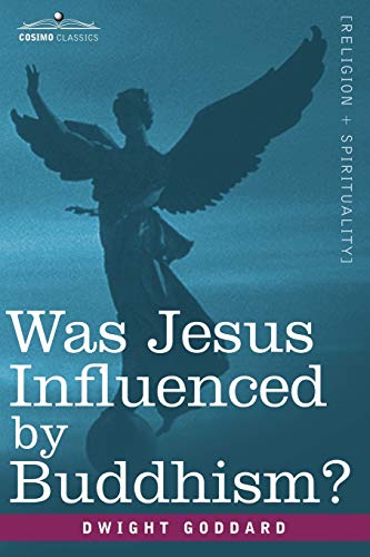 Stock image for Was Jesus Influenced by Buddhism? a Comparative Study of the Lives and Thoughts of Gautama and Jesus for sale by Reuseabook