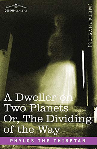 Imagen de archivo de A Dweller on Two Planets: Or, the Dividing of the Way (Cosimo Classics: Methphysics) a la venta por GF Books, Inc.