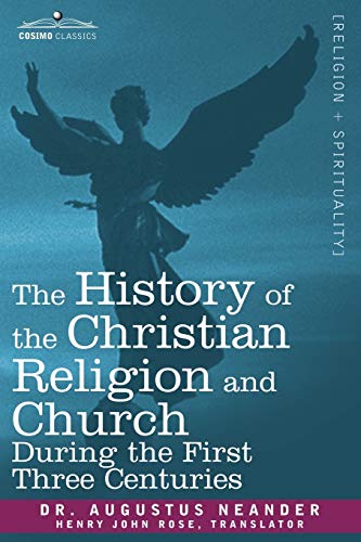 Imagen de archivo de The History of the Christian Religion and Church During the First Three Centuries a la venta por Books Unplugged