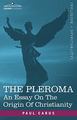 Stock image for The Pleroma: An Essay on the Origin of Christianity for sale by Chiron Media