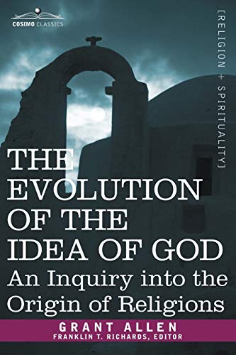 Imagen de archivo de The Evolution of the Idea of God: An Inquiry Into the Origin of Religions a la venta por Chiron Media