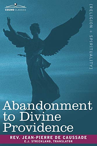 Stock image for Abandonment to Divine Providence [Paperback] Jean-Pierre de Caussade and E. J. Strickland for sale by Turtlerun Mercantile