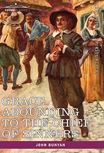 9781602064584: Grace Abounding to the Chief of Sinners: In a Faithful Account of the Life and Death of John Bunyan