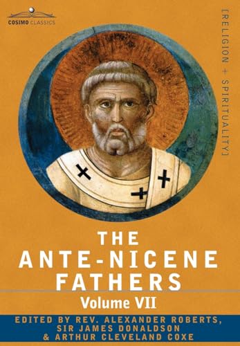 9781602064829: The Ante-Nicene Fathers: The Writings of the Fathers Down to A.D. 325, Volume VII Fathers of the Third and Fourth Century - Lactantius, Venanti: 7