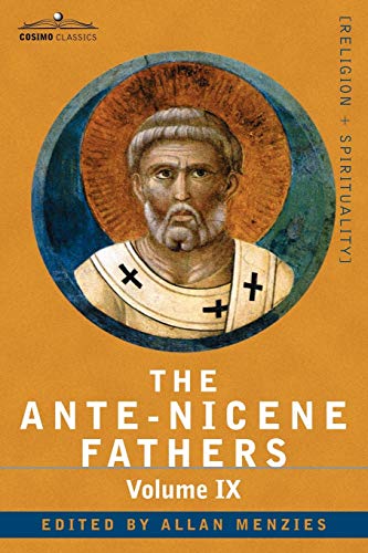 Stock image for The Ante-Nicene Fathers: The Writings of the Fathers Down to A.D. 325, Volume IX: Recently Discovered Additions to Early Christian Literature; for sale by Chiron Media