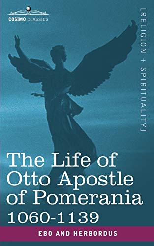 9781602065352: The Life of Otto Apostle of Pomerania 1060-1139