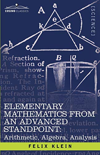 Elementary Mathematics from an Advanced Standpoint: Arithmetic, Algebra, Analysis (9781602066472) by Klein, Felix