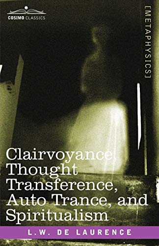 9781602066618: Clairvoyance, Thought Transference, Auto Trance, and Spiritualism