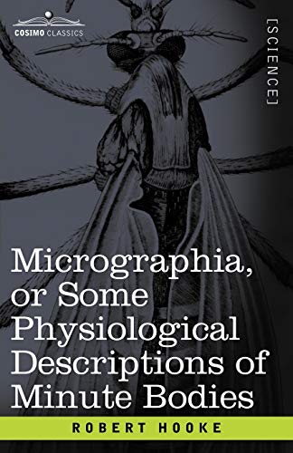 9781602066632: Micrographia or Some Physiological Descriptions of Minute Bodies