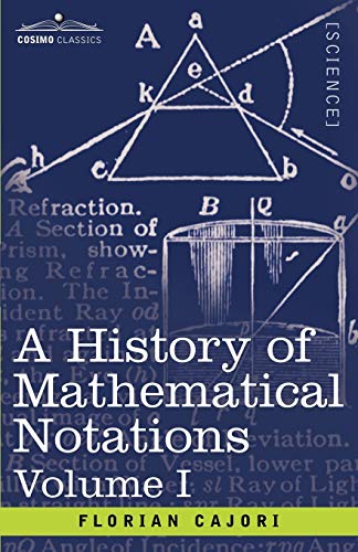 Stock image for A History of Mathematical Notations: Vol. I for sale by TotalitarianMedia