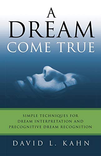 Beispielbild fr A Dream Come True: Simple Techniques for Dream Interpretation and Precognitive Dream Recognition zum Verkauf von Irish Booksellers