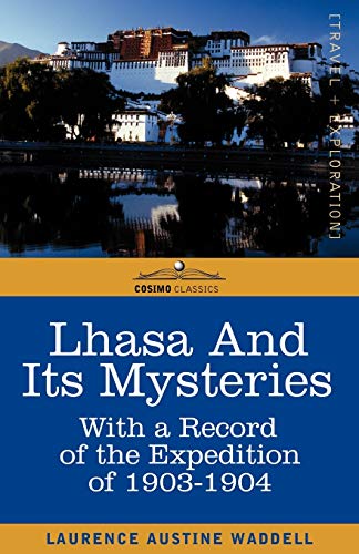 Imagen de archivo de Lhasa and Its Mysteries: With a Record of the Expedition of 1903-1904 a la venta por Chiron Media