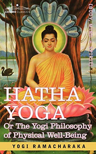Imagen de archivo de Hatha Yoga Or, the Yogi Philosophy of Physical Well-Being a la venta por Chiron Media